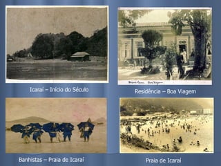 Residência – Boa Viagem Banhistas – Praia de Icaraí Praia de Icaraí Icaraí – Início do Século 
