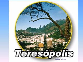 Conheça a bela cidade de Teresópolis