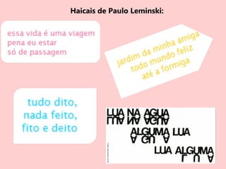 Haicais de Paulo Leminski:
 
