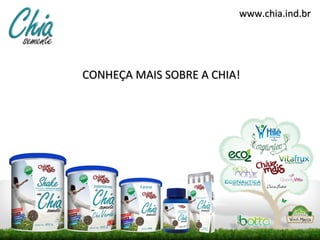 www.chia.ind.br




CONHEÇA MAIS SOBRE A CHIA!
 