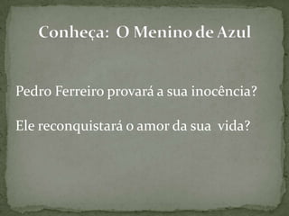 Pedro Ferreiro provará a sua inocência?
Ele reconquistará o amor da sua vida?
 