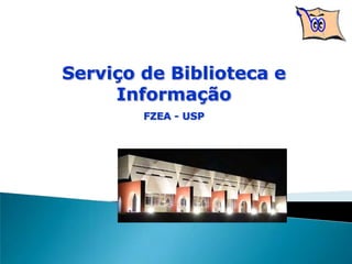 Serviço de Biblioteca e
Informação
FZEA - USP
 