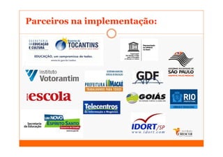 Parceiros na implementação:
 