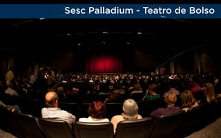 Sesc Palladium - Teatro de Bolso

 