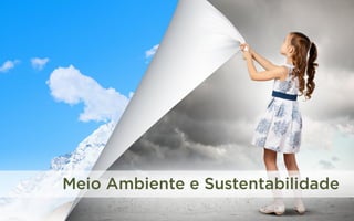Meio Ambiente e Sustentabilidade

 
