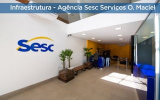 Infraestrutura - Agência Sesc Serviços O. Maciel

 