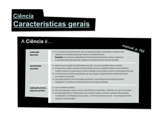 Ciência
Características gerais

  A Ciência é…
                         man
                               ual,
                                      p. 19
                                              2
 
