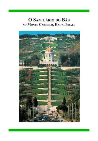 O Santuário do Báb

no

Monte Carmelo, Haifa, Israel

 