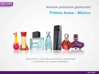 Umahistória de sucessoNossos produtos ganharam:Prêmio Amee - MéxicoEste prêmio é concedido pela beleza, originalidade e praticidade de nossas embalagens