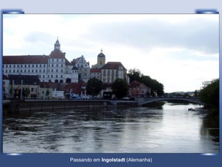 Passando em  Ingolstadt  (Alemanha) 