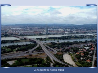 Já na capital da Áustria,  Viena 