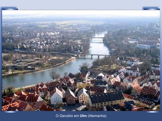O  Danúbio  em  Ulm  (Alemanha) 
