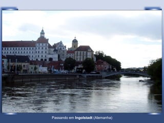 Passando em  Ingolstadt  (Alemanha) 