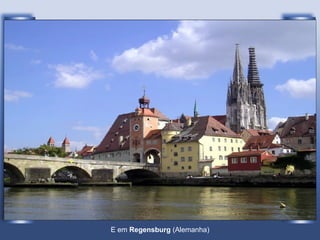 E em  Regensburg  (Alemanha) 