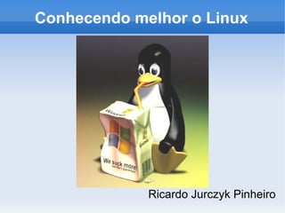 Conhecendo melhor o Linux ,[object Object]