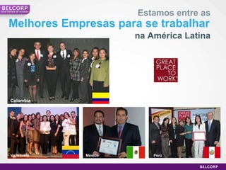 Melhores Empresas para se trabalhar Estamos entre as na América Latina Perú México Venezuela Colombia Uma história de sucesso 