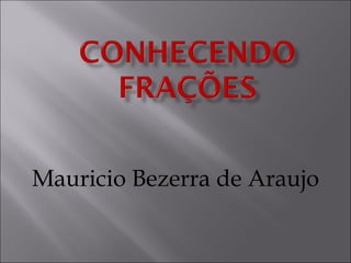 Mauricio Bezerra de Araujo 