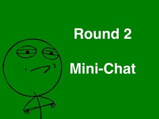 Round 2
Mini-Chat
 
