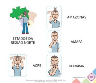 265
ESTADOS DA
REGIÃO norte
ACRE
AMAPÁ
RORAIMA
AMAZONAS
*Ilustrações: IESDE Brasil S.A.
Este material é parte integrante do acervo do IESDE BRASIL S.A.,
mais informações www.iesde.com.br
 