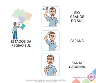 269
ESTADOS DA
REGIÃO SUL
PARANÁ
SANTA
CATARINA
RIO
GRANDE
DO SUL
*Ilustrações: IESDE Brasil S.A.
Este material é parte integrante do acervo do IESDE BRASIL S.A.,
mais informações www.iesde.com.br
 