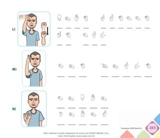 283
L)
M)
N)
*Ilustrações: IESDE Brasil S.A.
Este material é parte integrante do acervo do IESDE BRASIL S.A.,
mais informações www.iesde.com.br
 