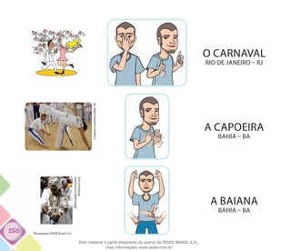 256
O CARNAVAL
rio de janeiro – rj
WikimediaCommons/
AntonioCruz.
A BAIANA
bahia – ba
A CAPOEIRA
bahia – ba
CreativeCommons/Ben30.
*Ilustrações: IESDE Brasil S.A.
Este material é parte integrante do acervo do IESDE BRASIL S.A.,
mais informações www.iesde.com.br
 