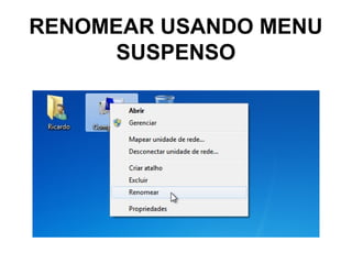 RENOMEAR USANDO MENU
SUSPENSO
 