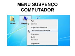 MENU SUSPENÇO
COMPUTADOR
 