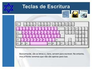 Basicamente, são as letras e, claro, servem para escrever. No entanto,
mas à frente veremos que não são apenas para isso.

 