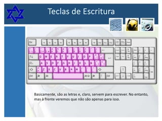 Basicamente, são as letras e, claro, servem para escrever. No entanto,
mas à frente veremos que não são apenas para isso.

 