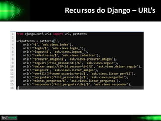 Recursos do Django – URL’s
 
