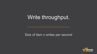 Size of item x writes per second
Write throughput.
 