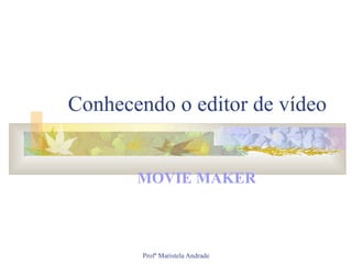 Conhecendo o editor de vídeo MOVIE MAKER 