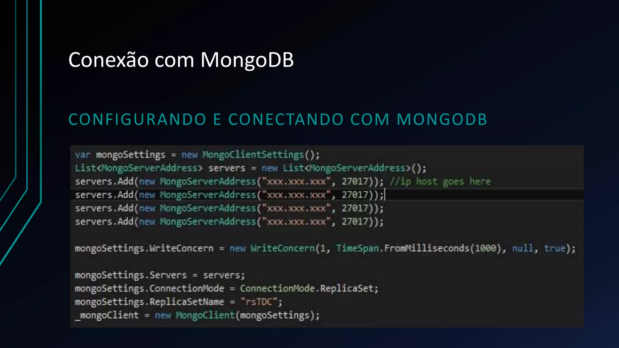 Conexão com MongoDB
CONFIGURANDO E CONECTANDO COM MONGODB
 
