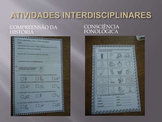 COMPREENSÃO DA
HISTÓRIA
CONSCIÊNCIA
FONOLÓGICA
 