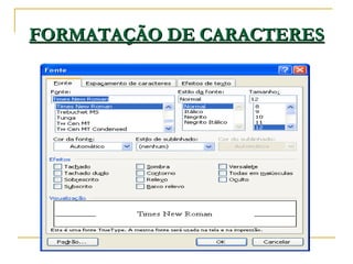 FORMATAÇÃO DE CARACTERES 