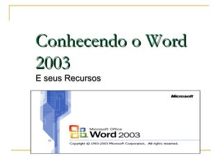 Conhecendo o Word 2003 E seus Recursos 