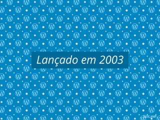 Lançado em 2003
fonte: yogh
 