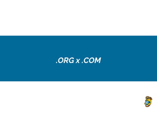 .ORG x .COM
 