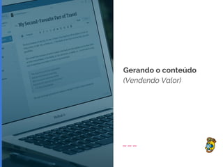 Gerando o conteúdo
(Vendendo Valor)
 