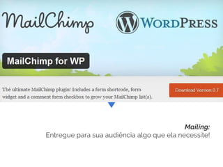 Mailing:
Entregue para sua audiência algo que ela necessite!
 