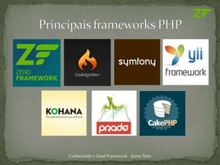 Conhecendo o Zend Framework - Jaime Neto
 