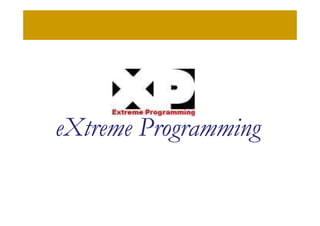 eXtreme Programming
 