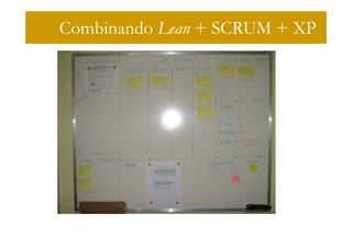 Combinando Lean + SCRUM + XP
 