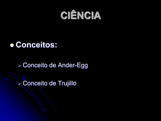 PROPRIEDADES DO CONHECIMENTO CIENTÍFICOVerificabilidade:Afirmações que não podem ser 	comprovadas não pertencem ao âmbito da 	ciência.