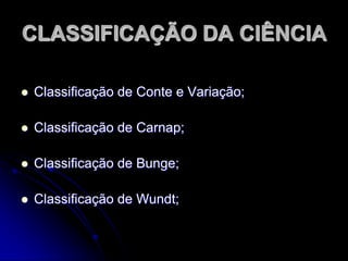 COMPONENTES DA CIÊNCIAObjetivo ou Finalidade:	Preocupação em distinguir a característica 	comum ou as leis gerais que regem 	determinados eventos.