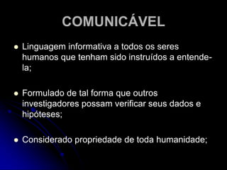FACTUALParte dos fatos sempre volta a ele;Captam fatos da forma como são produzidos ou se apresentam na natureza ou sociedade, segundo quadros conceituais ou esquemas de referência;Parte dos fatos, pode interferi-los, mas sempre retornando a eles;Utiliza dados empíricos como matéria-prima;