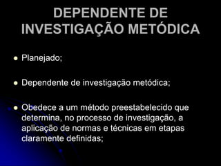 ANALÍTICOUtiliza abordagem a fatos, processos, situações e fenômenos decompondo o todo em suas partes componentes;Problemas e soluções parciais;Procedimento cientifico de análise conduz à síntese;