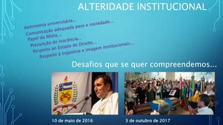 ALTERIDADE INSTITUCIONAL
Desafios que se quer compreendemos...
3 de outubro de 201710 de maio de 2016
 