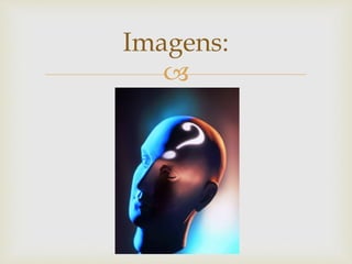 
Imagens:
 